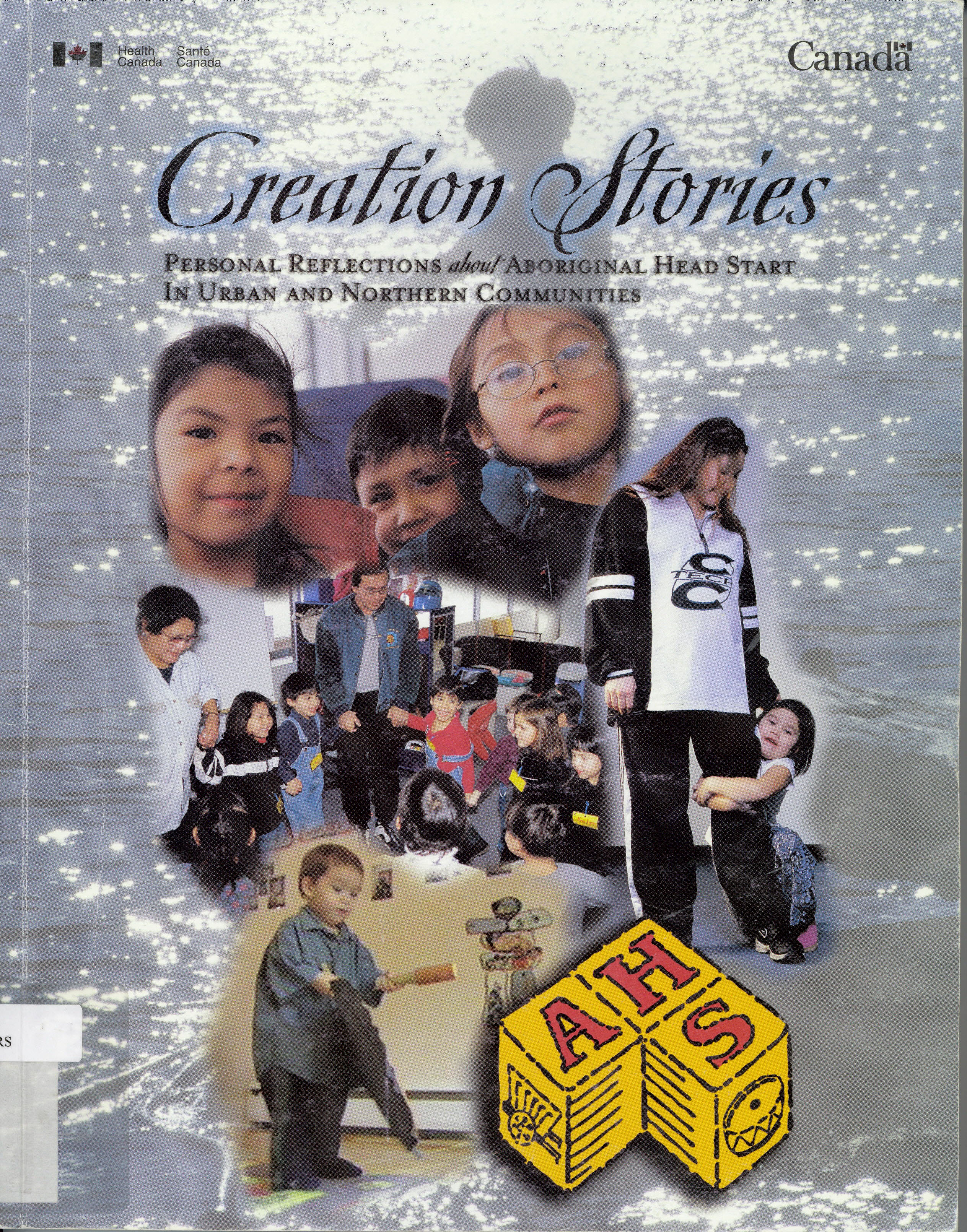 Creation stories : personal reflections about Aboriginal Head Start in urban and northern communities.