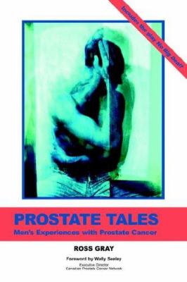 Prostate tales : men's experiences with prostate cancer