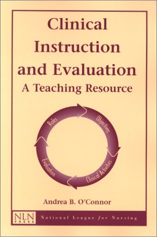 Clinical instruction and evaluation : a teaching resource