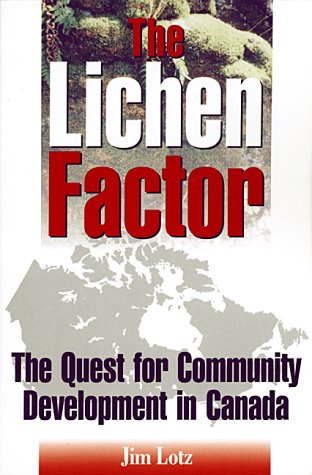 The lichen factor : the quest for community development in Canada