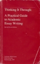 Thinking it through : a practical guide to academic essay writing