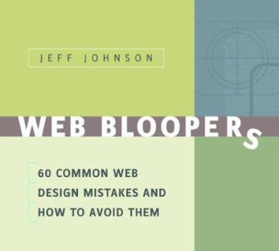 Web bloopers : 60 common web design mistakes, and how to avoid them