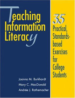 Teaching information literacy : 35 practical, standards-based exercises for college students