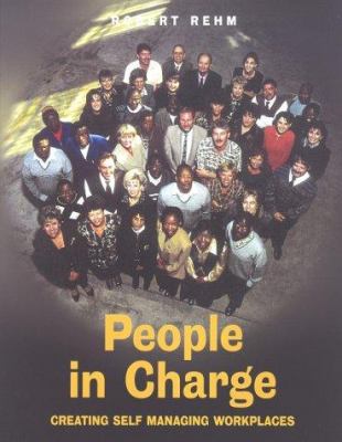 People in charge : creating self managing workplaces