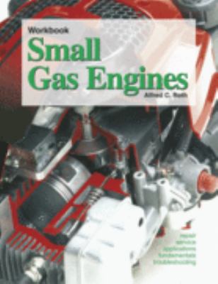 Workbook for Small gas engines : fundamentals, service, troubleshooting, repair, applications