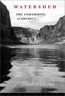 Watershed : the undamming of America