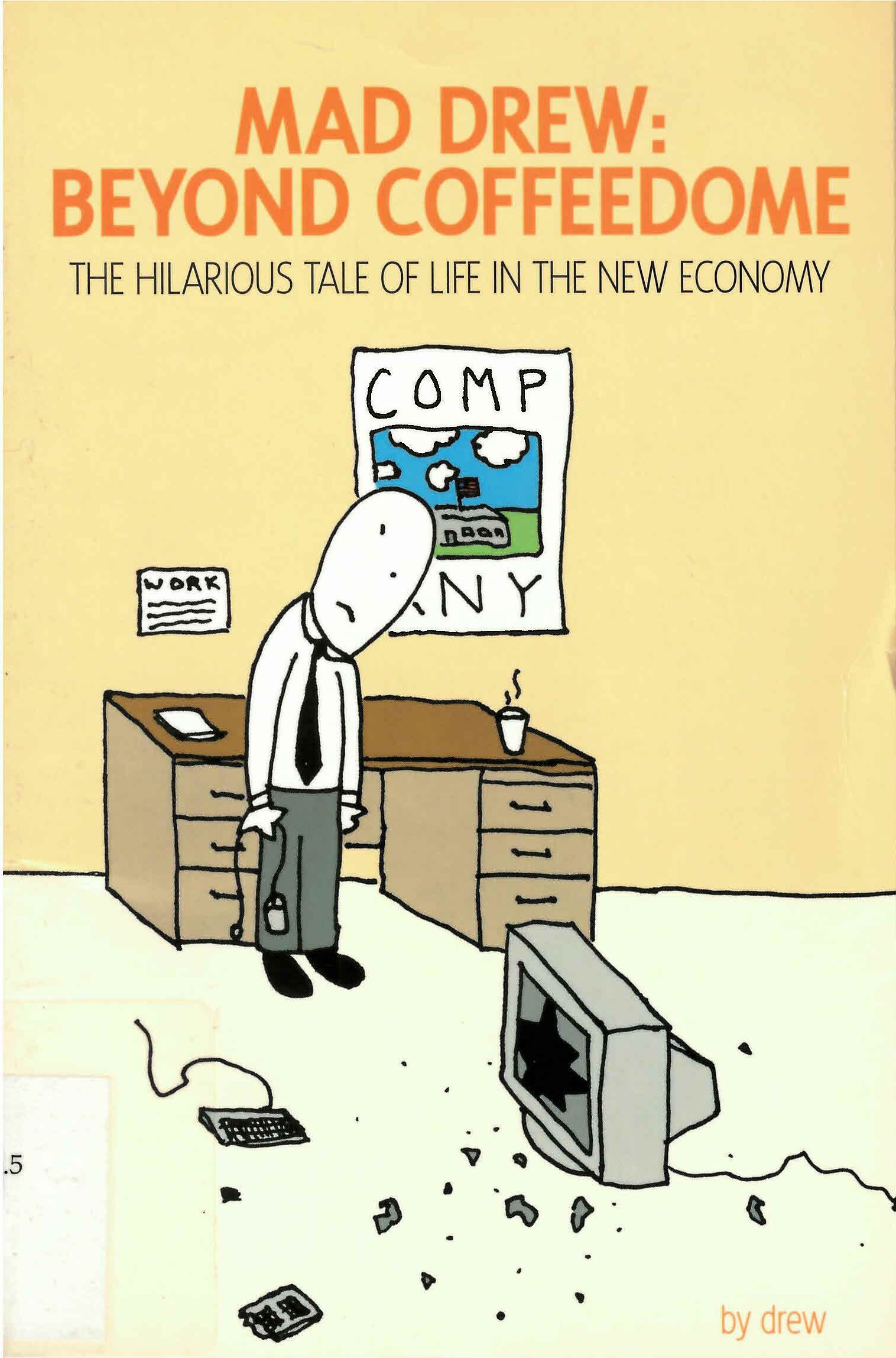 Mad Drew : beyond coffeedome : the hilarious tale of life in the new economy