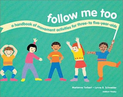 Follow me too : a handbook of movement activities for three- to five-year-olds
