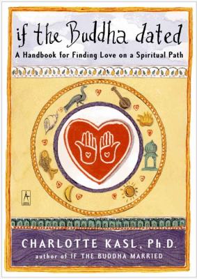 If the Buddha dated : handbook for finding love on a spiritual path