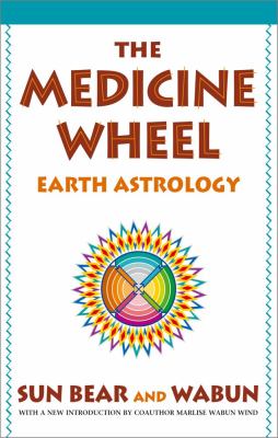 The medicine wheel : earth astrology