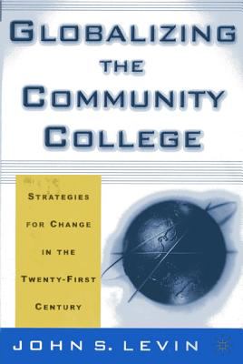 Globalizing the community college : strategies for change in the twenty-first century