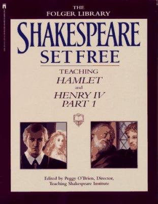 Shakespeare set free : teaching Hamlet, Henry IV, Part 1