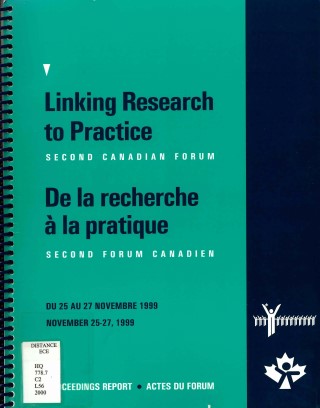Linking research to practice-- second Canadian forum : November 25-27, 1999 : proceedings report