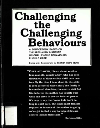 Challenging the challenging behaviours : a sourcebook based on the SpecialLink Institute on challenging behaviours in child care