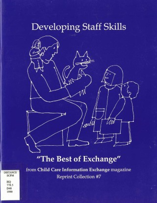 Developing staff skills : a collection of articles reprinted from past issues of Child Care Information Exchange.
