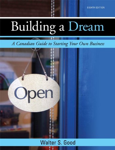 Building a dream : a Canadian guide to starting your own business