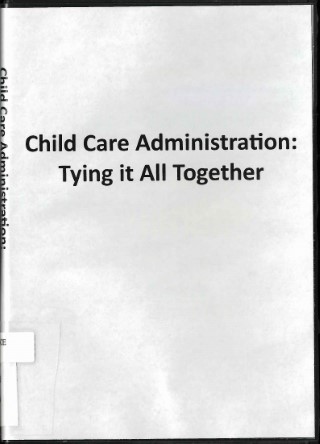 Child care administration : tying it all together
