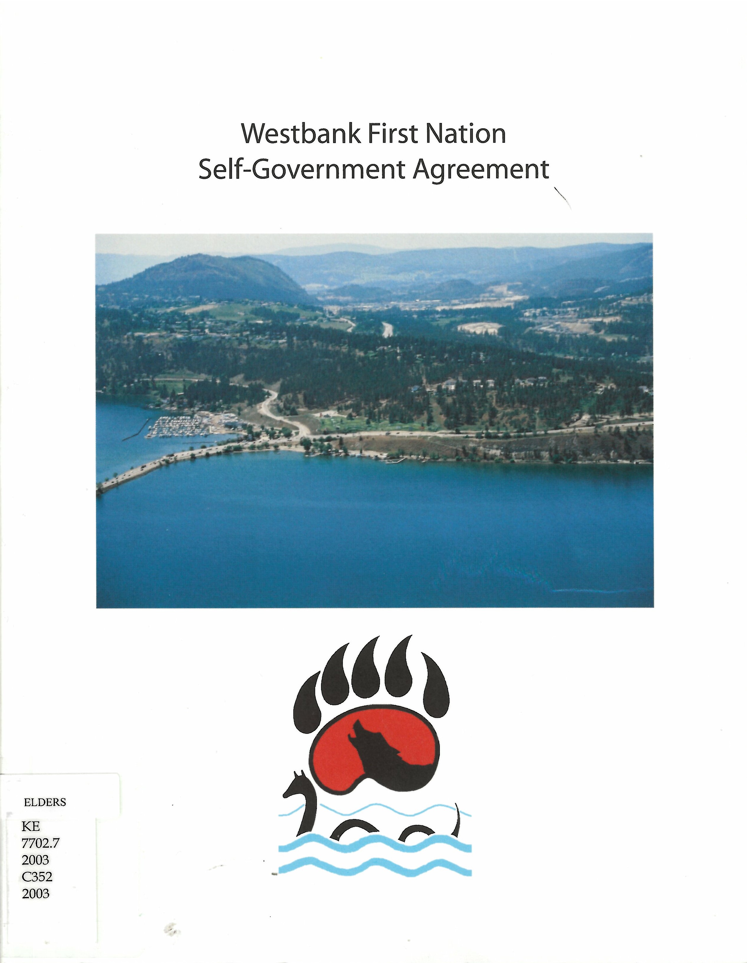 Westbank First Nation Self-Government Agreement between Westbank First Nation and Her Majesty the Queen in Right of Canada.