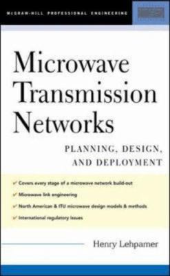 Microwave transmission networks : planning, design, and deployment