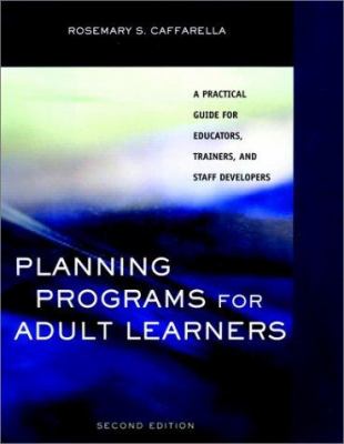 Planning programs for adult learners : a practical guide for educators, trainers, and staff developers