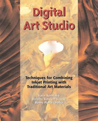 Digital art studio : techniques for combining inkjet printing with tradional art materials