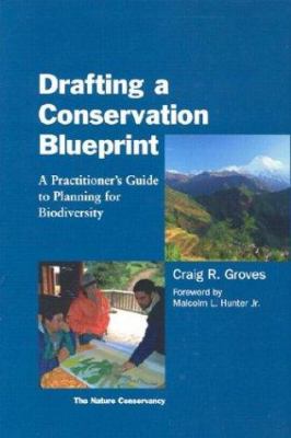 Drafting a conservation blueprint : a practitioner's guide to planning for biodiversity