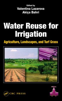 Water reuse for irrigation : agriculture, landscapes, and turf grass.