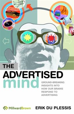 The advertised mind : groundbreaking insights into how our brains respond to advertising