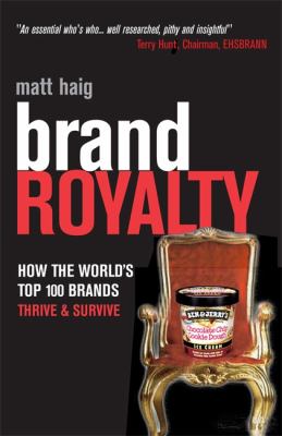 Brand royalty : how the world's top 100 brands thrive & survive