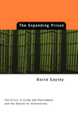 The expanding prison : the crisis in crime and punishment and the search for alternatives