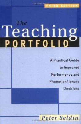 The teaching portfolio : a practical guide to improved performance and promotion/tenure decisions