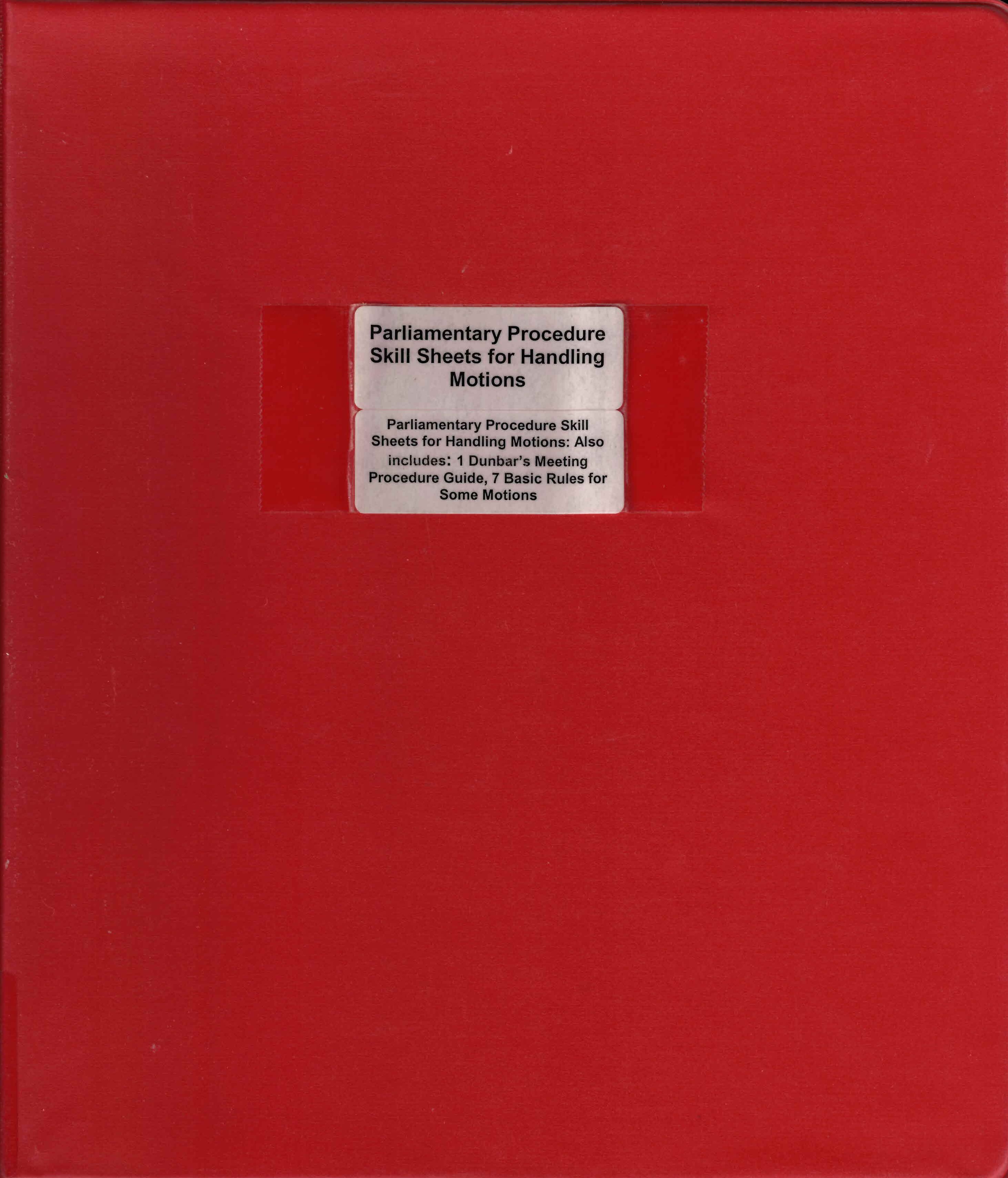 Parliamentary procedure skill sheets for handling motions : tables containing the rules, steps, details, and a script for handling individual motions