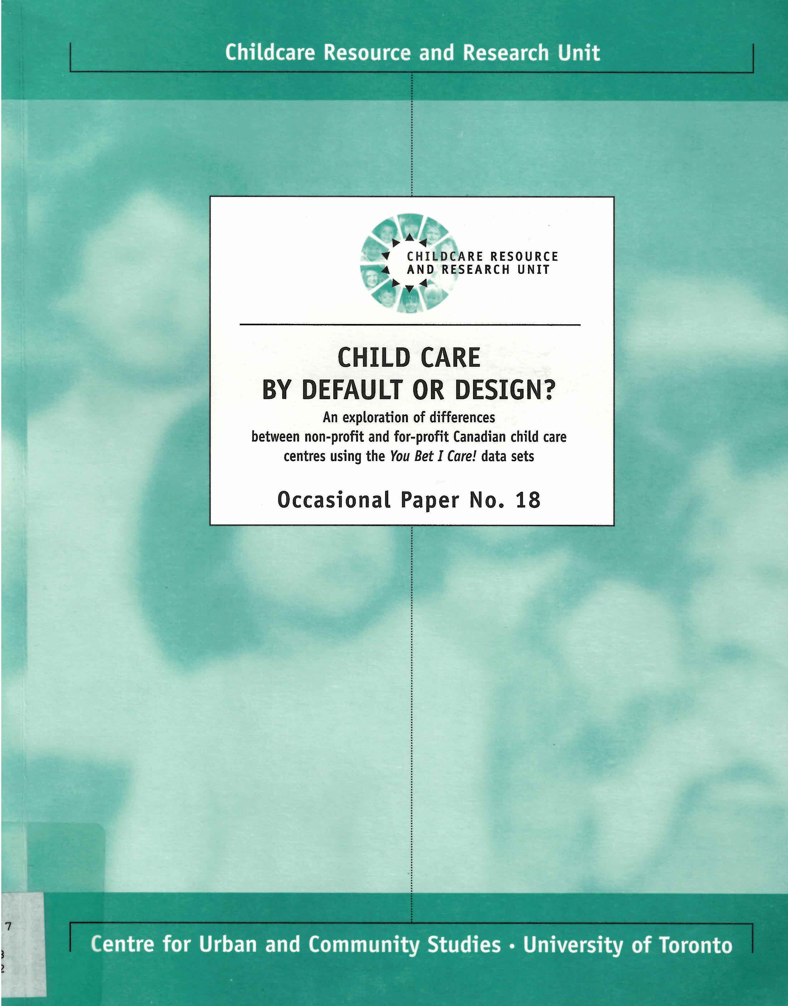 Child care by default or design? : an exploration of differences between non-profit and for-profit Canadian child care centres using the You Bet I Care! data sets