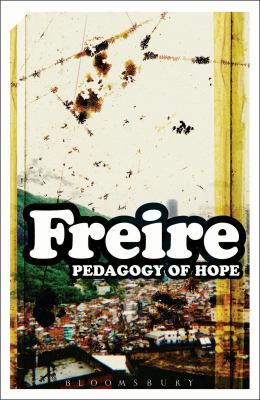 Pedagogy of hope : reliving Pedagogy of the oppressed