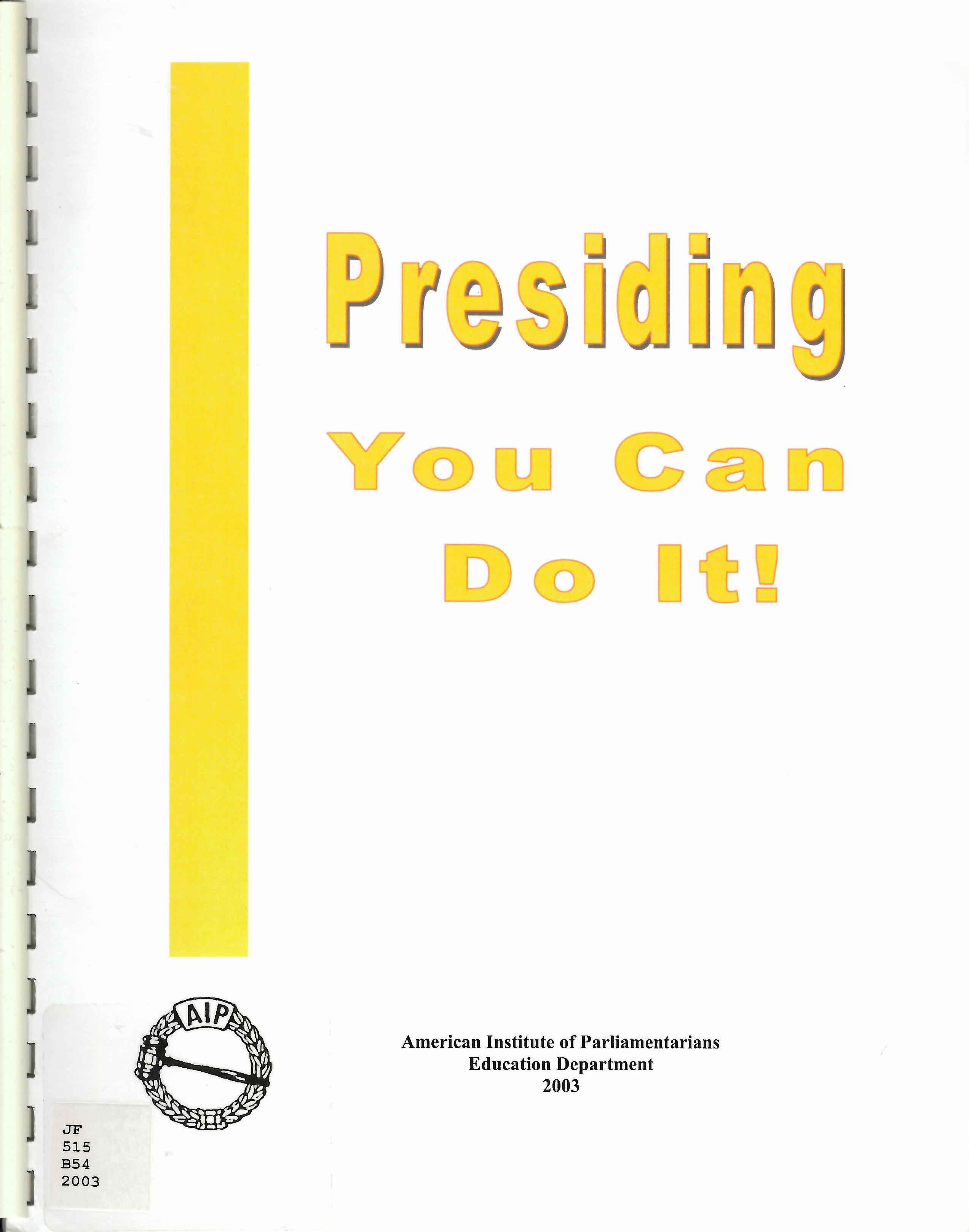 Presiding "you can do it!" : a guide for all newly elected presiding officers