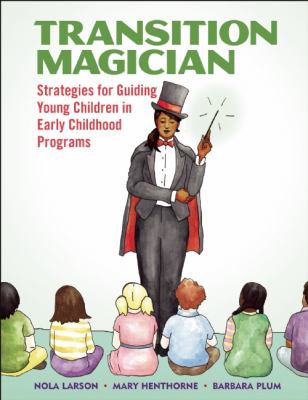 Transition magician : strategies for guiding young children in early childhood programs