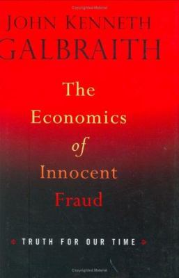The economics of innocent fraud : truth for our time