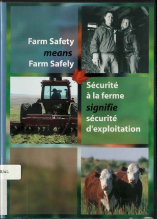 Farm safety means farm safely = : Securite a la ferme signifie securite d'exploitation