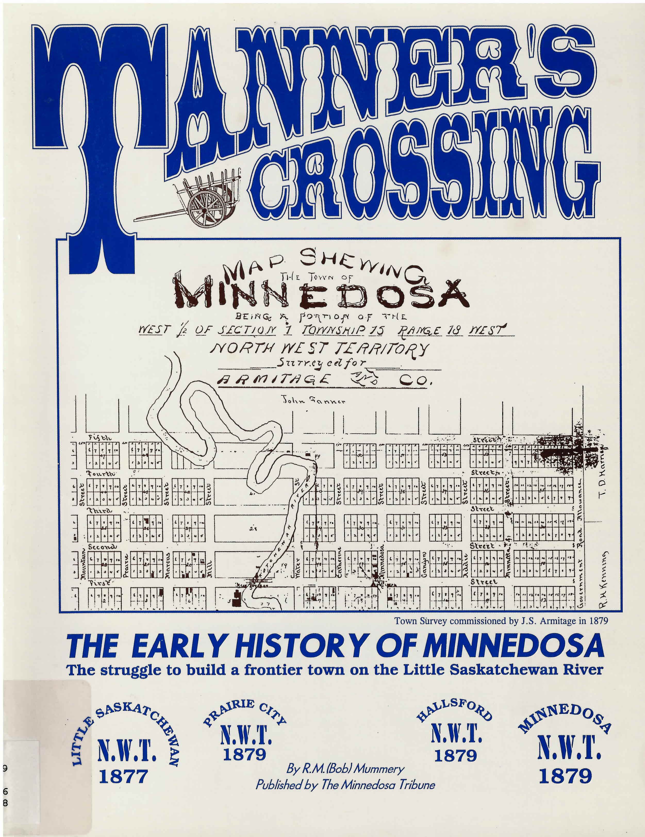 Tanner's crossing : the early history of Minnedosa to 1885 : the struggle to build a frontier town on the Little Saskatchewan River