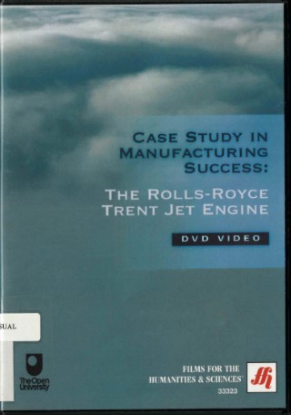 Case study in manufacturing success : the Rolls-Royce Trent Jet engine