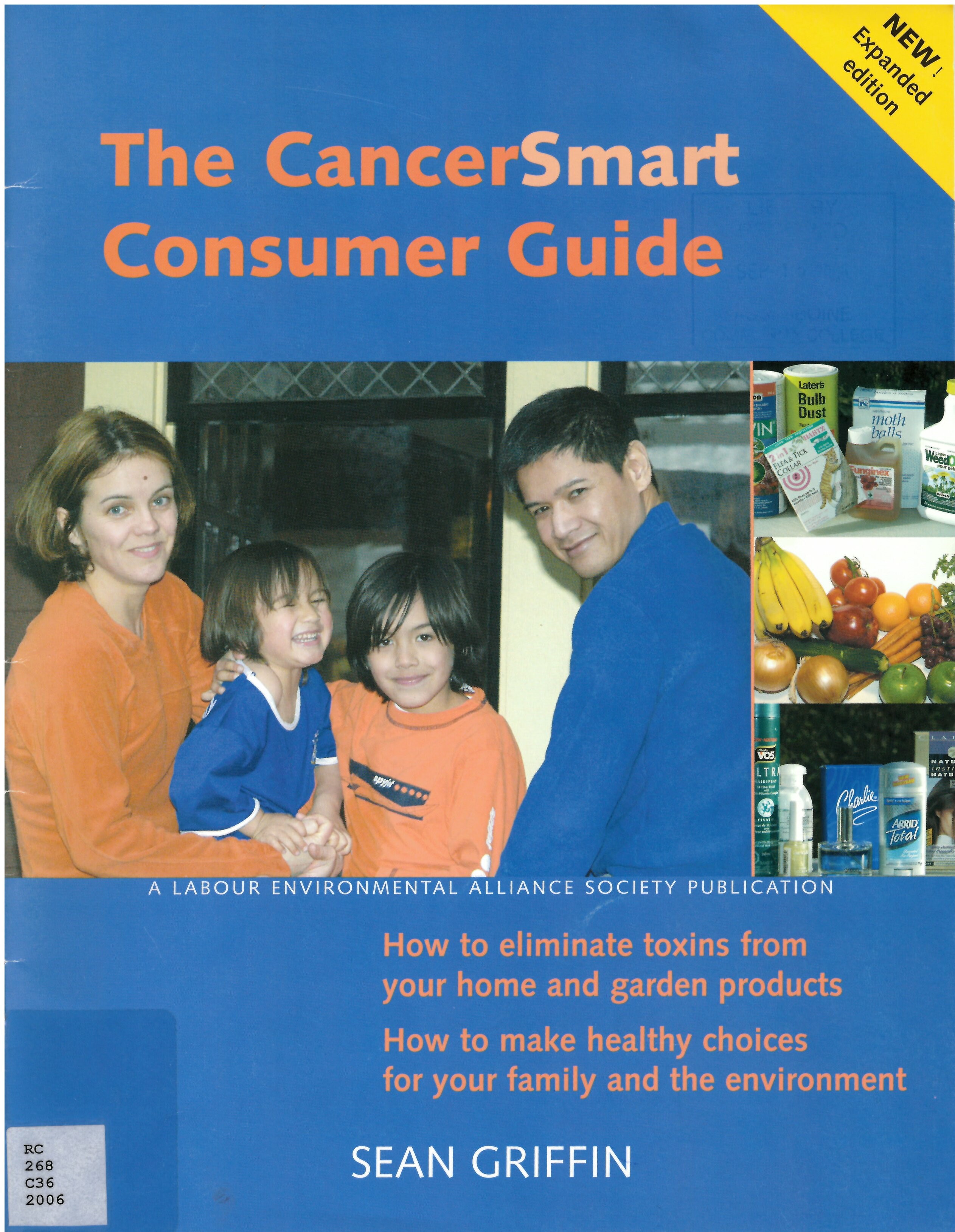 The cancersmart consumer guide : how to eliminate toxins from your home and garden products, how to make healthy choices for your family and the environment