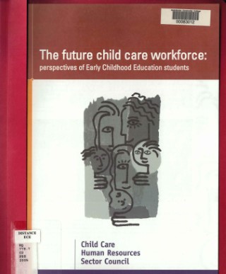 The future child care workforce : perspectives of early childhood education students.