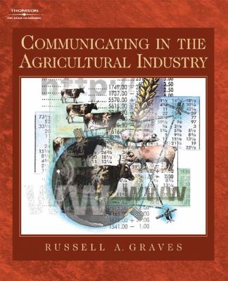 Communicating in the agricultural industry / Russell A. Graves.