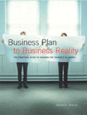 Business plan to business reality : the practical guide to working for yourself in Canada