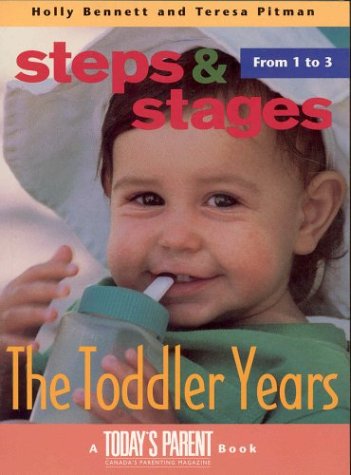 The toddler years : steps and stages from 1-3