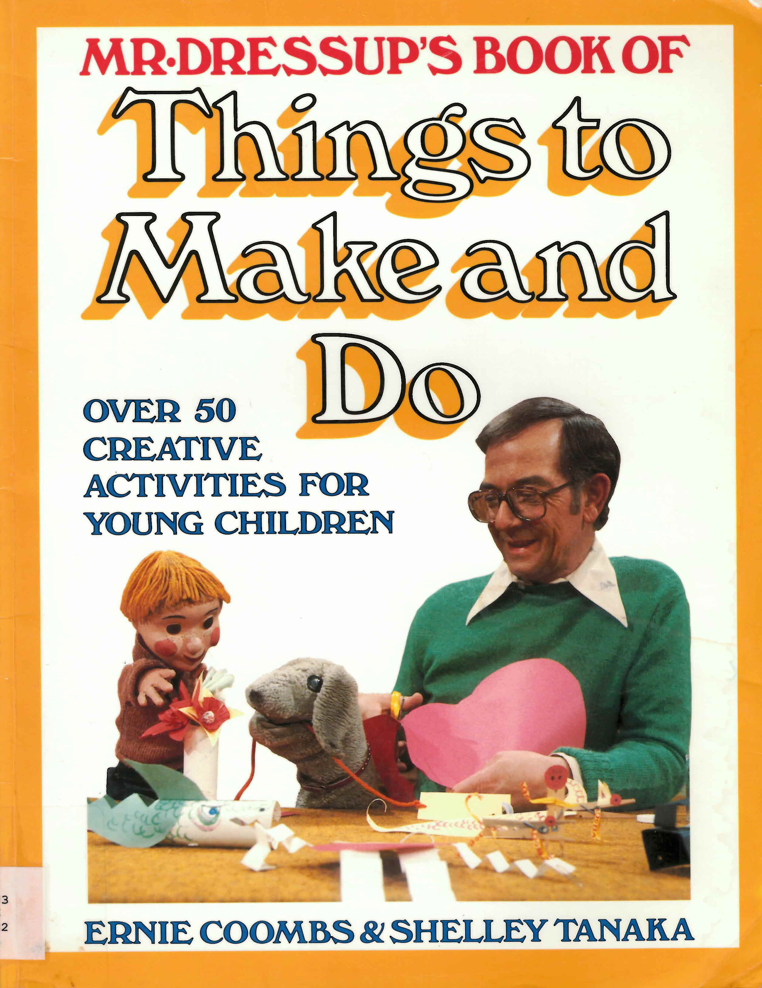 Mr. Dressup's book of things to make and do : over 50 creative activities for young children