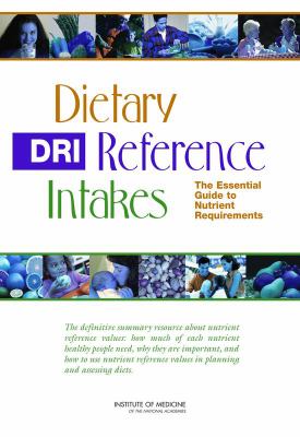 Dietary reference intakes : the essential guide to nutrient requirements