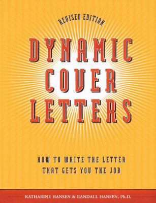 Dynamic cover letters : how to write the letter that gets you the job