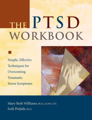 The PTSD workbook : simple, effective techniques for overcoming traumatic stress symptoms