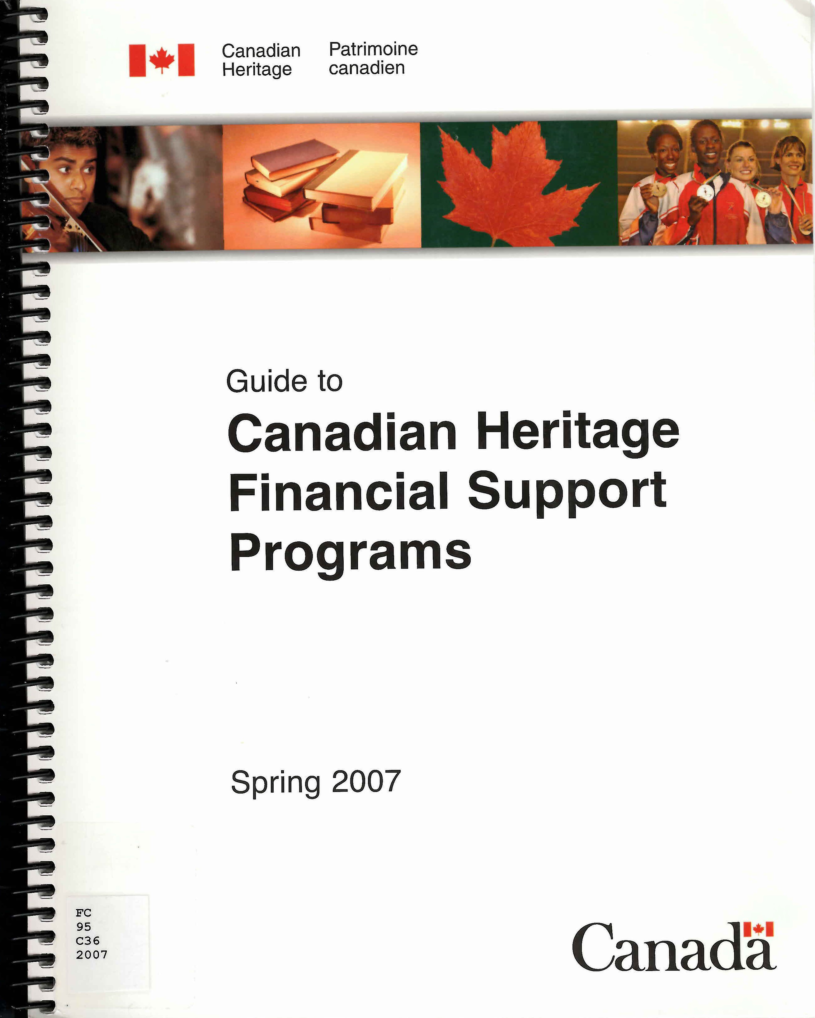 Guide to Canadian Heritage financial support programs, Spring 2007 = Guide des programmes d'appui financier de Patrimoine canadien, printemps 2007